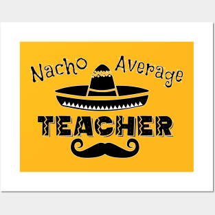 Nacho Average Teacher Posters and Art